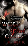 Book cover image of When Blood Calls by J. K. Beck