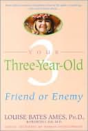 Book cover image of Your Three Year Old: Friend or Enemy by Louise Bates Ames