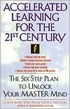 Colin Rose: Accelerated Learning for the 21st Century: The Six-Step Plan to Unlock Your Master-Mind