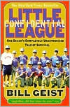 Book cover image of Little League Confidential: One Coach's Completely Unauthorized Tale of Survival by Bill Geist