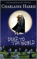Charlaine Harris: Dead to the World (Sookie Stackhouse / Southern Vampire Series #4)