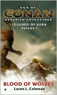 Loren L. Coleman: Age of Conan: Blood of Wolves: Legends of Kern Volume 1