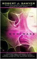 Book cover image of WWW: Wake (WWW Trilogy Series #1) by Robert J. Sawyer
