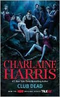 Charlaine Harris: Club Dead (Sookie Stackhouse / Southern Vampire Series #3)