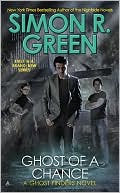 Simon R. Green: Ghost of a Chance (Ghostfinders Series #1)