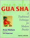 Arya Nielsen: Gua Sha: A Traditional Technique for Modern Practice