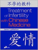 Jane Lyttleton: Treatment of Infertility with Chinese Medicine