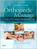 Whitney W. Lowe: Orthopedic Massage: Theory and Technique