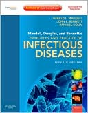 Gerald L. Mandell: Mandell, Douglas, and Bennett's Principles and Practice of Infectious Diseases: Expert Consult Premium Edition - Enhanced Online Features and Print