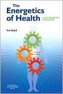 Book cover image of The Energetics of Health: A Naturopathic Assessment by Iva Lloyd
