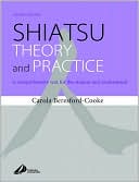 Carola Beresford-Cooke: Shiatsu Theory and Practice: A comprehensive text for the student and professional