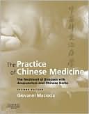 Book cover image of The Practice of Chinese Medicine: The Treatment of Diseases with Acupuncture and Chinese Herbs by Giovanni Maciocia
