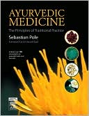 Sebastian Pole: Ayurvedic Medicine: The Principles of Traditional Practice