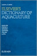Book cover image of Elsevier's Dictionary of Aquaculture: In English, French, Spanish, German, Italian and Latin by C.E. Marx