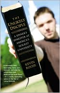 Book cover image of The Unlikely Disciple: A Sinner's Semester at America's Holiest University by Kevin Roose