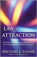 Book cover image of Law of Attraction: The Science of Attracting More of What You Want and Less of What You Don't by Michael J. Losier
