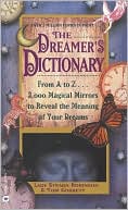 Book cover image of Dreamer's Dictionary: From A to Z... 3000 Magical Mirrors to Reveal the Meaning of Your Dreams by Stearn Robinson