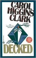 Carol Higgins Clark: Decked (Regan Reilly Series #1)
