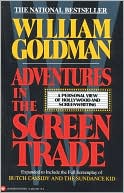 Book cover image of Adventures in the Screen Trade: A Personal View of Hollywood and Screenwriting by William Goldman