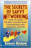 Susan RoAne: The Secrets of Savvy Networking: How to Make the Best Connections for Business and Personal Success, Vol. 1