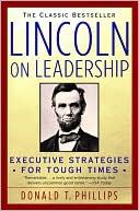 Book cover image of Lincoln on Leadership: Executive Strategies for Tough Times by Donald T. Phillips