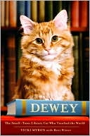Book cover image of Dewey: The Small-Town Library Cat Who Touched the World by Vicki Myron