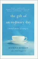 Katrina Kenison: The Gift of an Ordinary Day: A Mother's Memoir