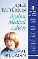 Book cover image of Against Medical Advice: A True Story by James Patterson