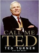 Book cover image of Call Me Ted: Ted Turner by Ted Turner