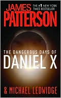 James Patterson: The Dangerous Days of Daniel X (Daniel X Series #1)