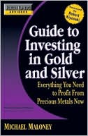 Michael Maloney: Guide to Investing in Gold and Silver: Everything You Need to Profit from Precious Metals Now