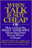 Mandy Aftel: When Talk Is Not Cheap: Or How to Find the Right Therapist When You Don't Know Where to Begin