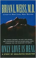 Book cover image of Only Love is Real: A Story of Soulmates Reunited by Brian L. Weiss