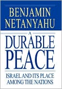 Benjamin Netanyahu: A Durable Peace