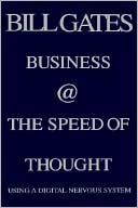Bill Gates: Business at the Speed of Thought: Using a Digital Nervous System