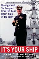 Book cover image of It's Your Ship: Management Techniques from the Best Damn Ship in the Navy by D. Michael Abrashoff