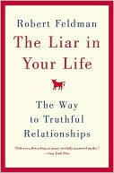 Robert Feldman: The Liar in Your Life: The Way to Truthful Relationships