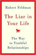 Robert Feldman: The Liar in Your Life: The Way to Truthful Relationships