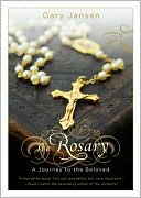 Gary Jansen: Rosary: A Journey to the Beloved