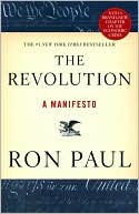 Ron Paul: The Revolution: A Manifesto