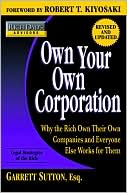 Book cover image of Own Your Own Corporation: Why the Rich Own Their Own Companies and Everyone Else Works for Them by Garrett Sutton