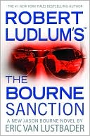 Book cover image of Robert Ludlum's The Bourne Sanction (Bourne Series #6) by Eric Van Lustbader