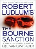 Eric Van Lustbader: Robert Ludlum's The Bourne Sanction (Bourne Series #6)