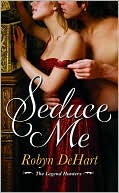 Book cover image of Seduce Me by Robyn DeHart