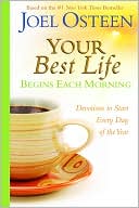 Joel Osteen: Your Best Life Begins Each Morning: Devotions to Start Every Day of the Year