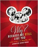 Book cover image of Why? Because We Still Like You: An Oral History of the Mickey Mouse Club by Jennifer Armstrong