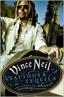 Book cover image of Tattoos and Tequila: To Hell and Back with One of Rock's Most Notorious Frontmen by Vince Neil