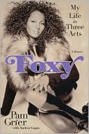 Book cover image of Foxy: My Life in Three Acts by Pam Grier