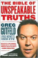 Book cover image of The Bible of Unspeakable Truths by Greg Gutfeld
