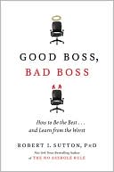 Book cover image of Good Boss, Bad Boss: How to Be the Best ... And Learn from the Worst by Robert I. Sutton